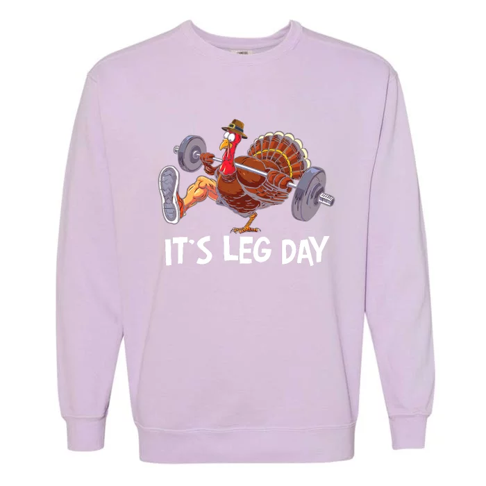 ItS Leg Day Funny Workout Turkey Thanksgiving Garment-Dyed Sweatshirt