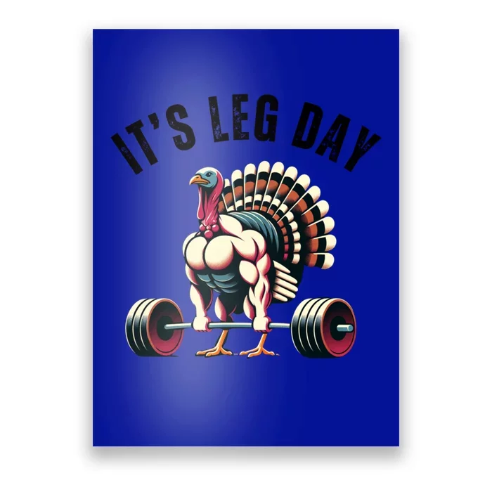 ItS Leg Day Funny Thanksgiving Gym Muscle Turkey Gift Poster