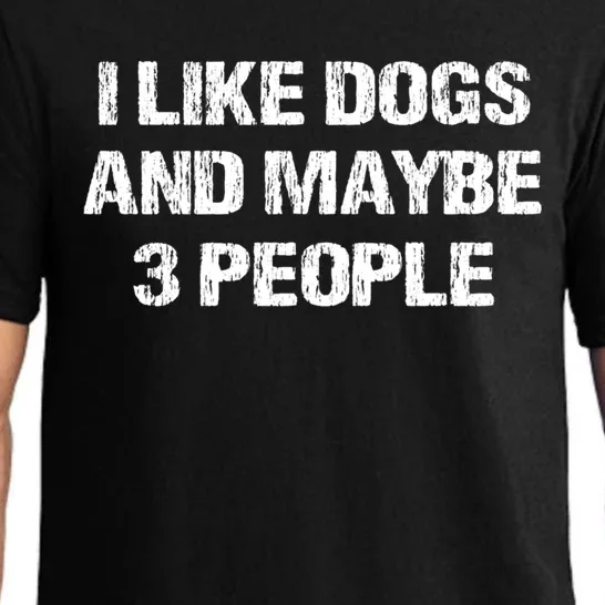 I Like Dogs And Maybe 3 People Fun Statet Dog Love Meaningful Gift Pajama Set