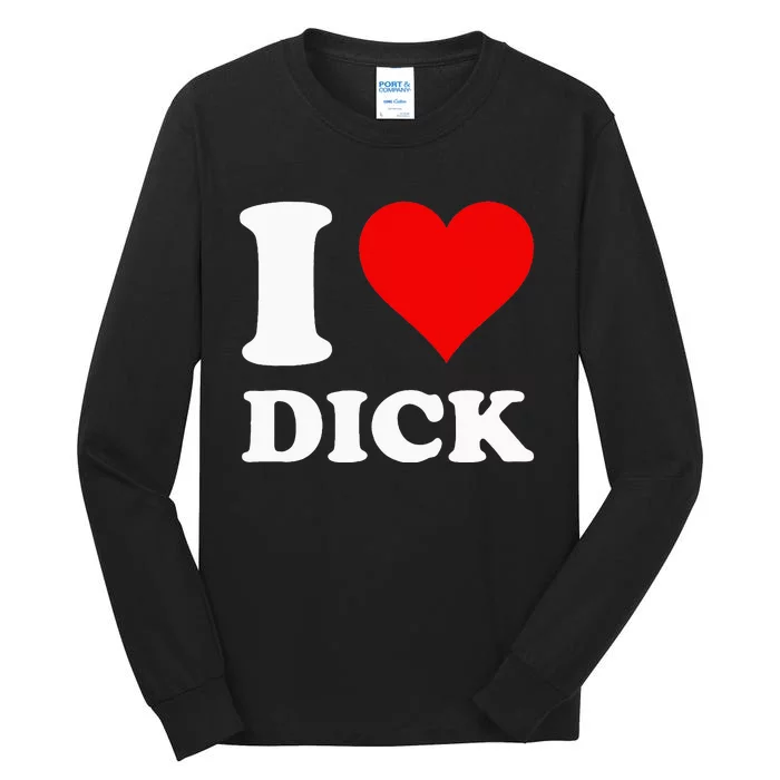 I Love Dick Tall Long Sleeve T-Shirt