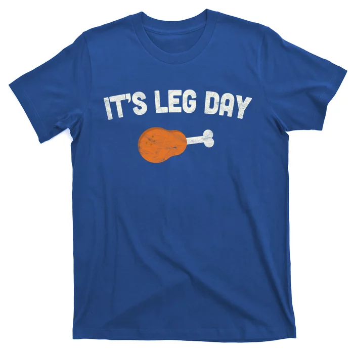 ItS Leg Day Thanksgiving Funny Gift Pilgrim Costume Turkey Day Meaningful Gift T-Shirt