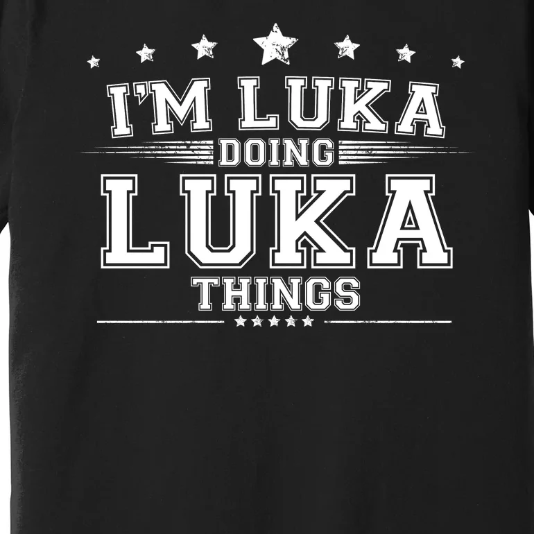 Im Luka Doing Luka Things Premium T-Shirt