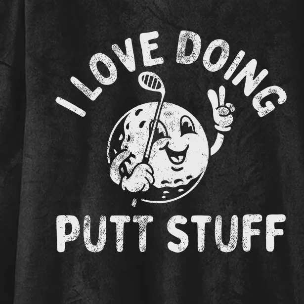 I Love Doing Putt Stuff Hooded Wearable Blanket