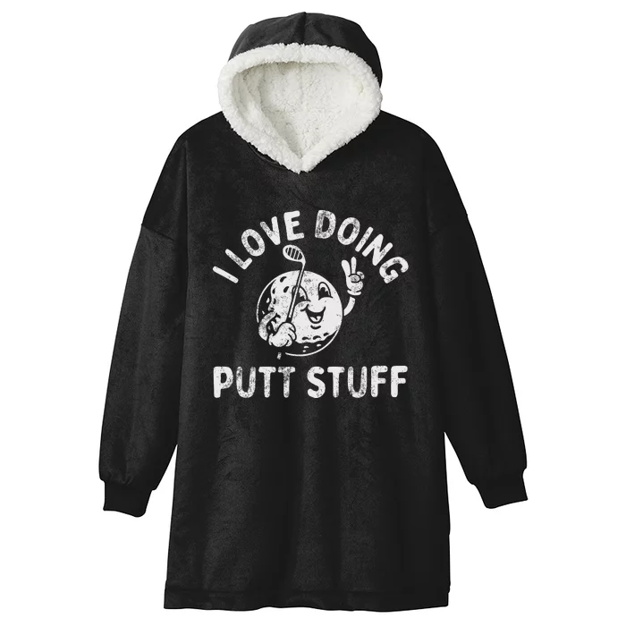 I Love Doing Putt Stuff Hooded Wearable Blanket