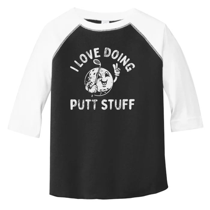 I Love Doing Putt Stuff Toddler Fine Jersey T-Shirt