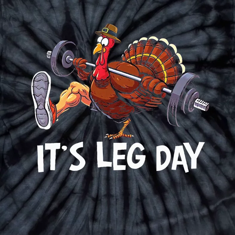 ItS Leg Day Funny Workout Turkey Thanksgiving Tie-Dye T-Shirt