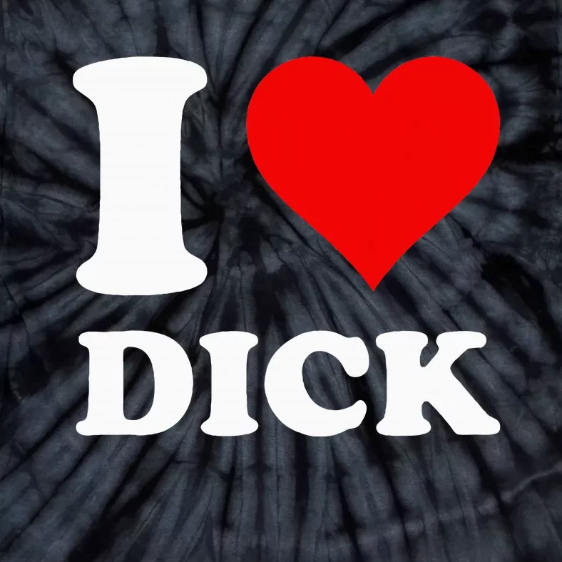 I Love Dick Tie-Dye T-Shirt