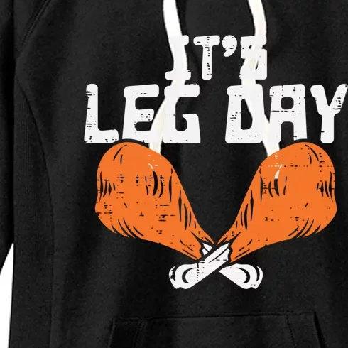 Its Leg Day Turkey Legs Funny Pun Thanksgiving Gift Women's Fleece Hoodie