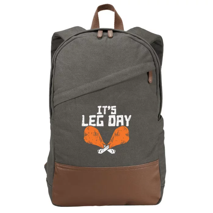 Its Leg Day Turkey Legs Funny Pun Thanksgiving Gift Cotton Canvas Backpack