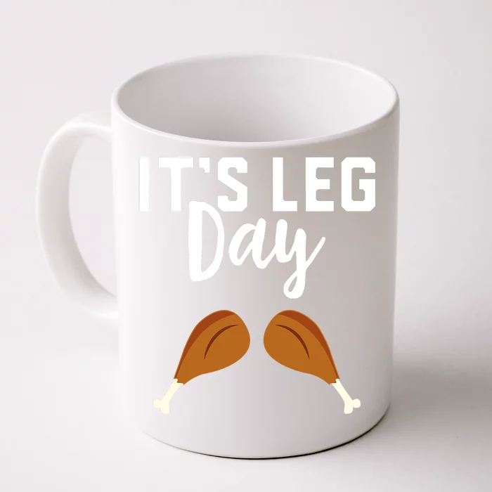 It's Leg Day Thanksgiving Turkey Funny Gym Workout Lover Front & Back Coffee Mug