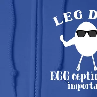 Its Leg Day Workout Fitness Pun Gym Exercise Egg Cool Gift Full Zip Hoodie