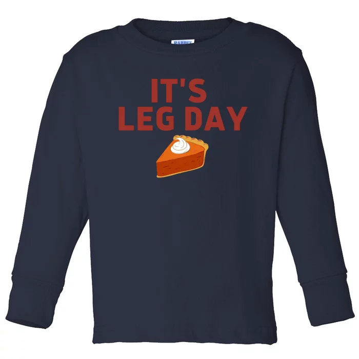 It's Leg Day Funny Workout Turkey Thanksgiving Toddler Long Sleeve Shirt