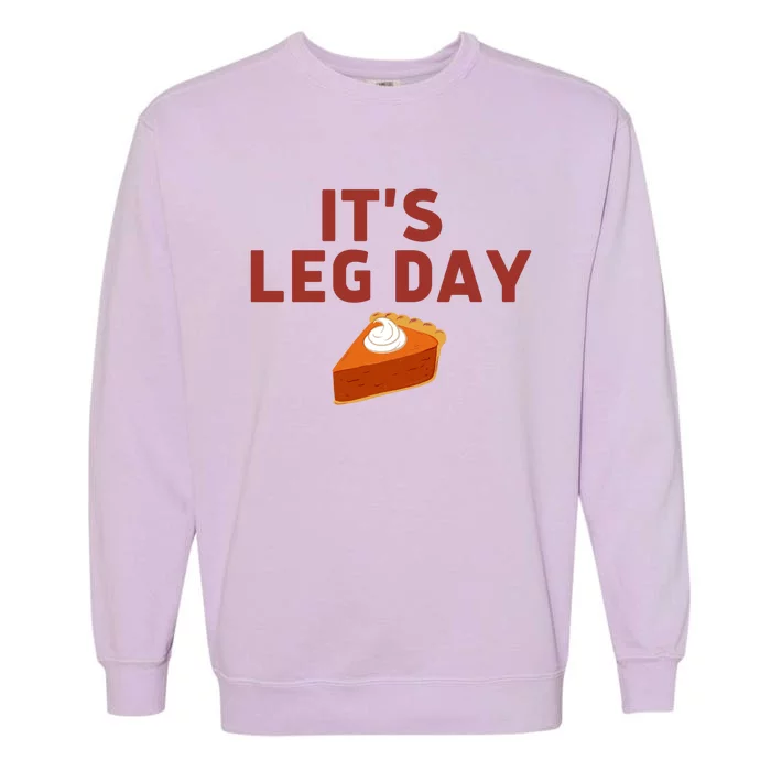 It's Leg Day Funny Workout Turkey Thanksgiving Garment-Dyed Sweatshirt