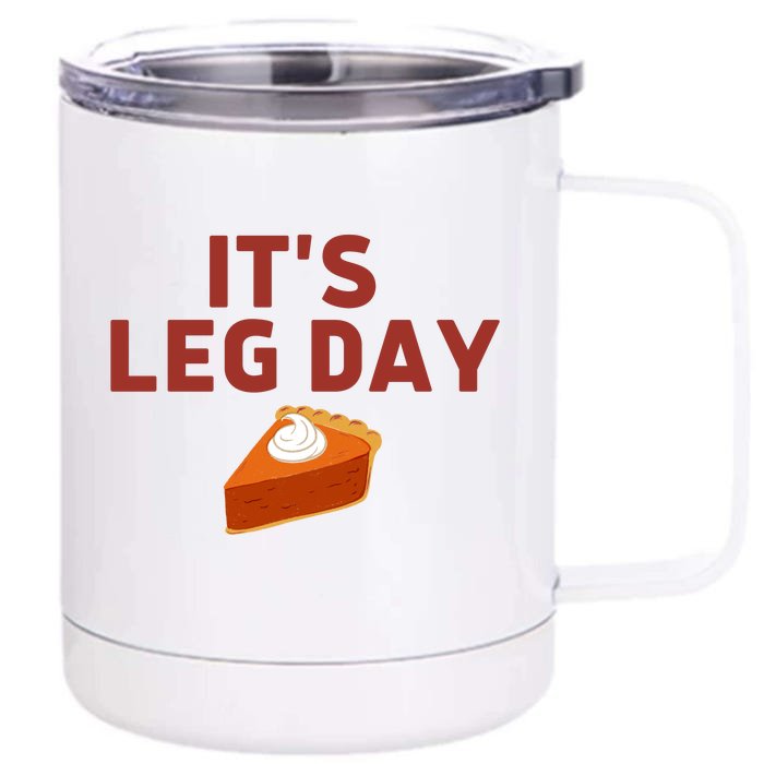 It's Leg Day Funny Workout Turkey Thanksgiving Front & Back 12oz Stainless Steel Tumbler Cup