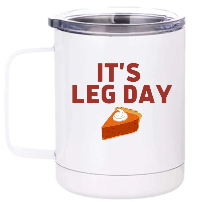 It's Leg Day Funny Workout Turkey Thanksgiving Front & Back 12oz Stainless Steel Tumbler Cup