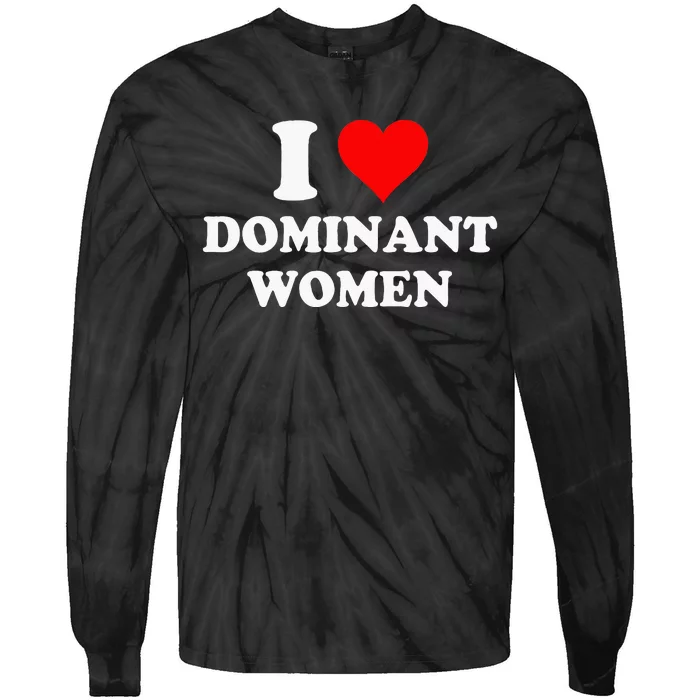 I Love Dominant Women Tie-Dye Long Sleeve Shirt