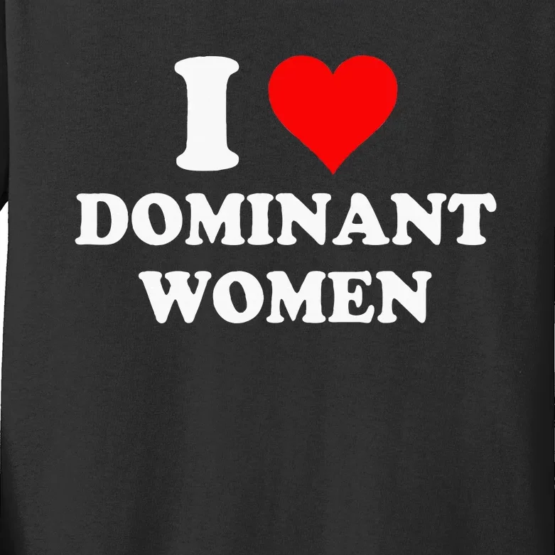 I Love Dominant Women Kids Long Sleeve Shirt