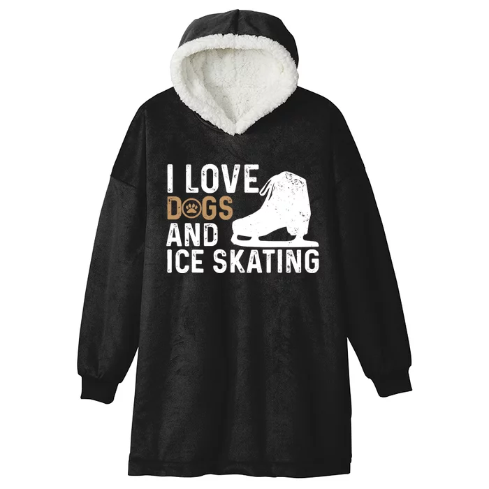 I Love Dogs And Ice Skating, Funny Ice Skater & Dog Lover Hooded Wearable Blanket