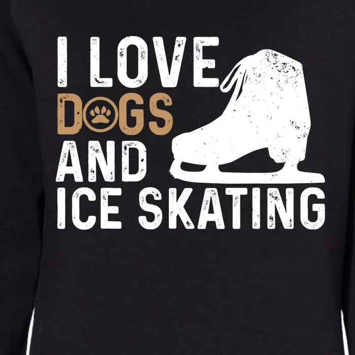 I Love Dogs And Ice Skating, Funny Ice Skater & Dog Lover Womens California Wash Sweatshirt