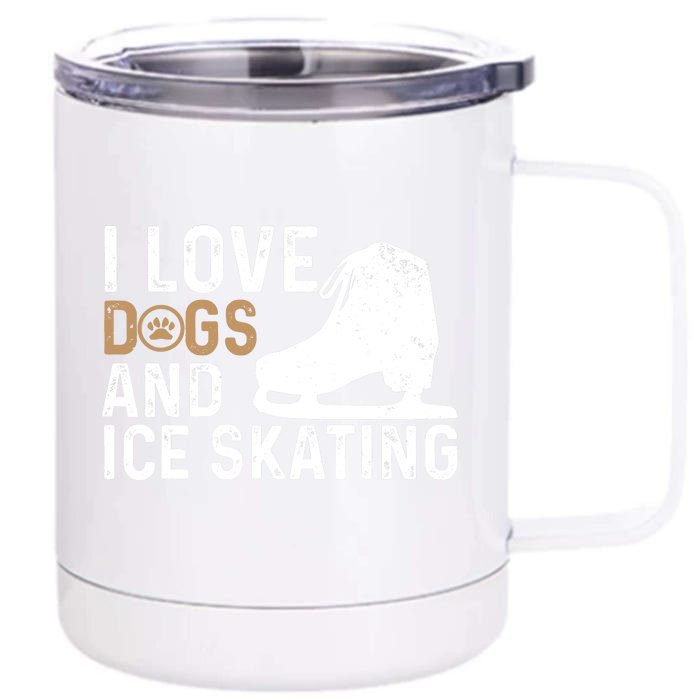 I Love Dogs And Ice Skating, Funny Ice Skater & Dog Lover Front & Back 12oz Stainless Steel Tumbler Cup