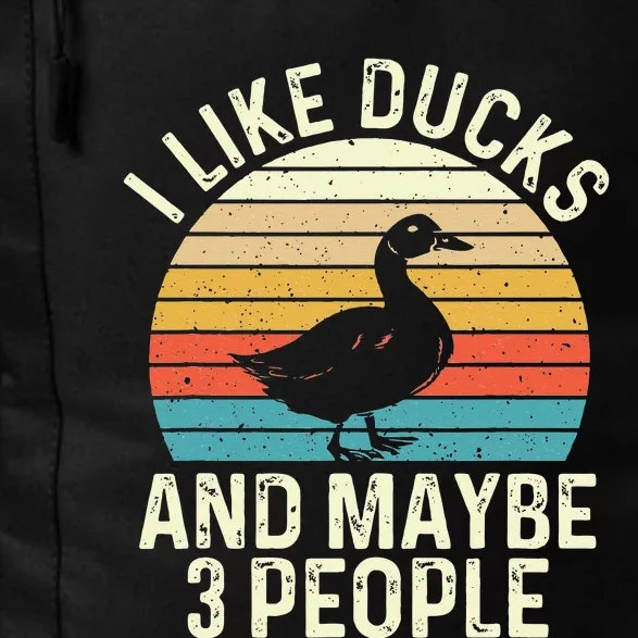 I Like Ducks And Maybe 3 People Duck Lover Daily Commute Backpack