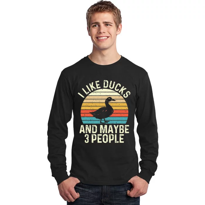 I Like Ducks And Maybe 3 People Duck Lover Tall Long Sleeve T-Shirt