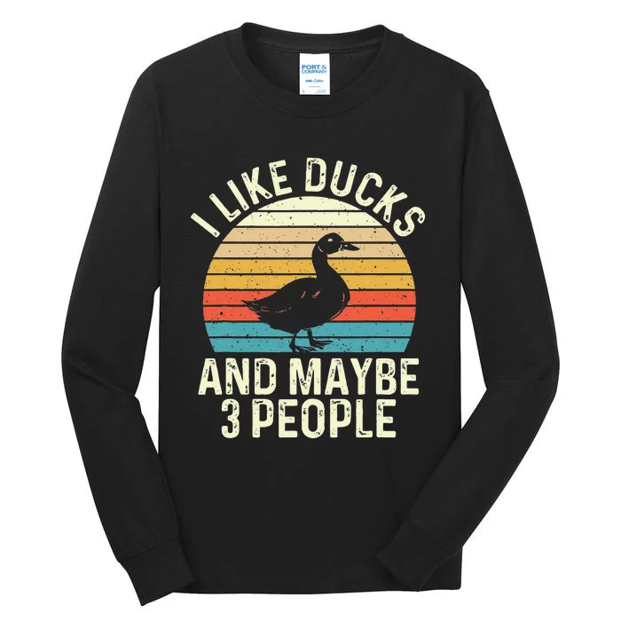 I Like Ducks And Maybe 3 People Duck Lover Tall Long Sleeve T-Shirt