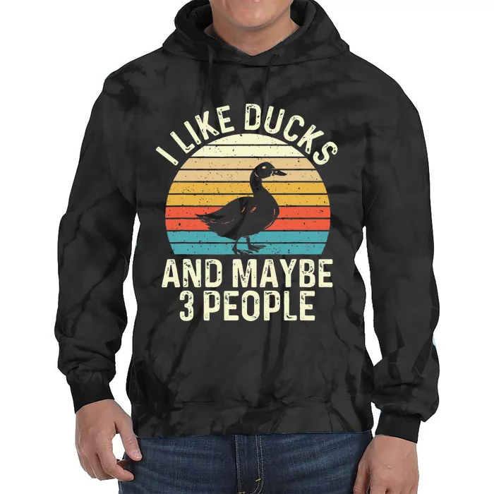 I Like Ducks And Maybe 3 People Duck Lover Tie Dye Hoodie