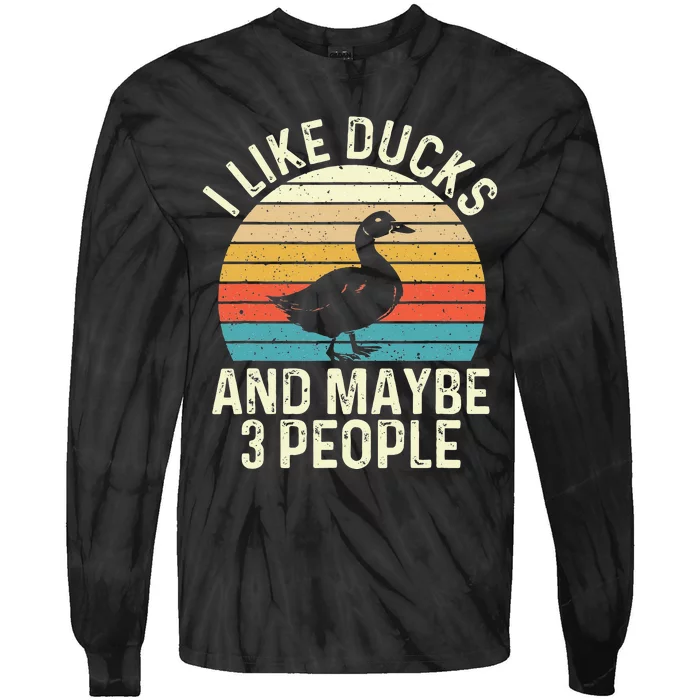 I Like Ducks And Maybe 3 People Duck Lover Tie-Dye Long Sleeve Shirt