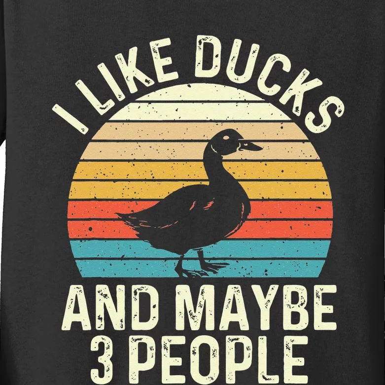 I Like Ducks And Maybe 3 People Duck Lover Kids Long Sleeve Shirt