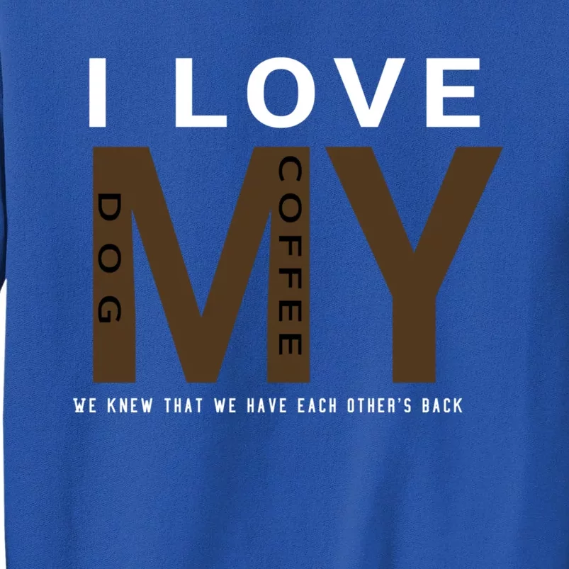 I Love Dogs And Coffee Coffee Dogs Gift Tall Sweatshirt