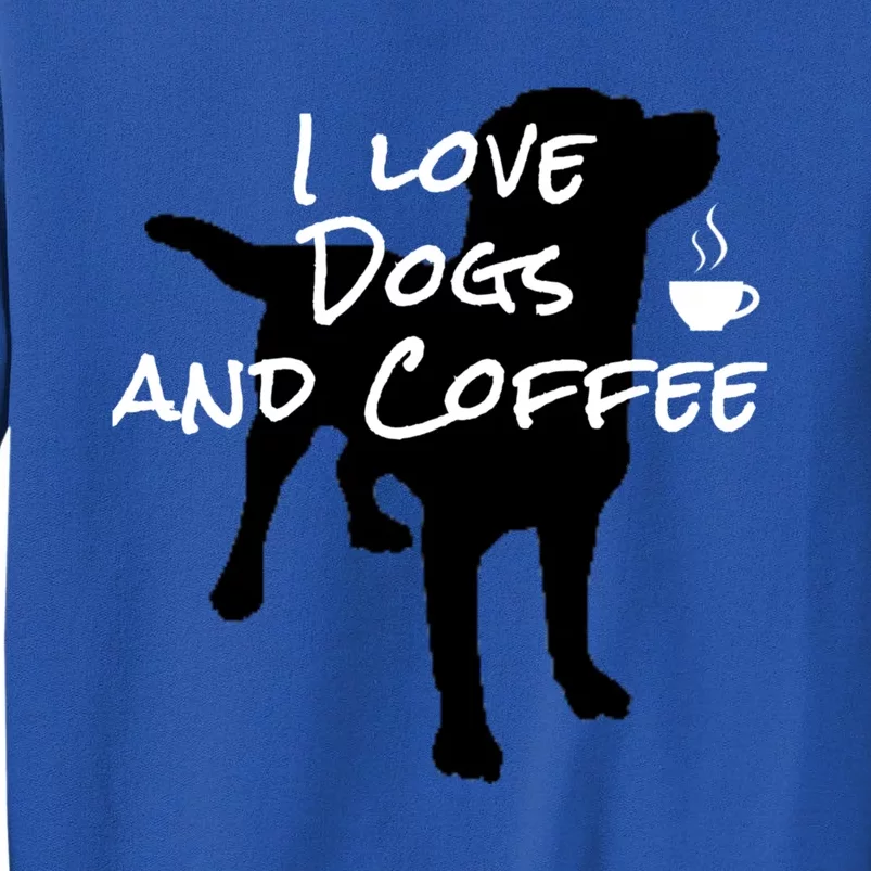 I Love Dogs And Coffee Dog Lovers Adults And Gift Tall Sweatshirt