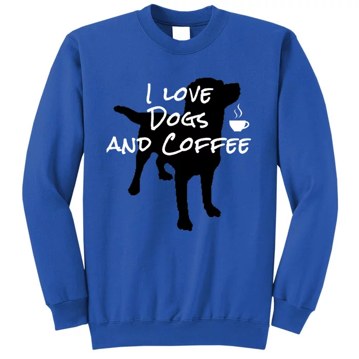 I Love Dogs And Coffee Dog Lovers Adults And Gift Tall Sweatshirt