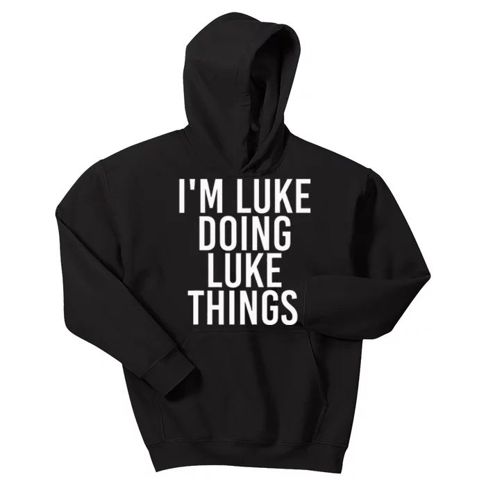 IM Luke Doing Luke Things Funny Birthday Name Gift Idea Kids Hoodie