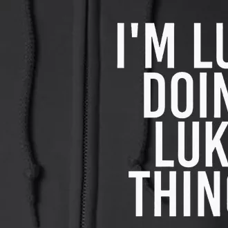 IM Luke Doing Luke Things Funny Birthday Name Gift Idea Full Zip Hoodie