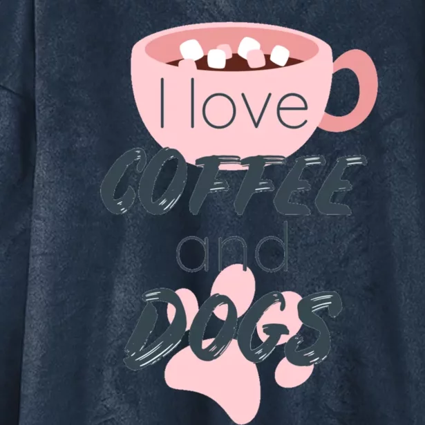 I Love Dogs And Coffee For Coffee Dogs Lovers Funny Gift Hooded Wearable Blanket