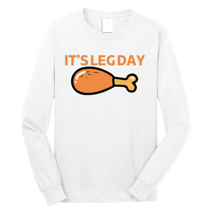 It's Leg Day Funny Workout Turkey Thanksgiving Long Sleeve Shirt