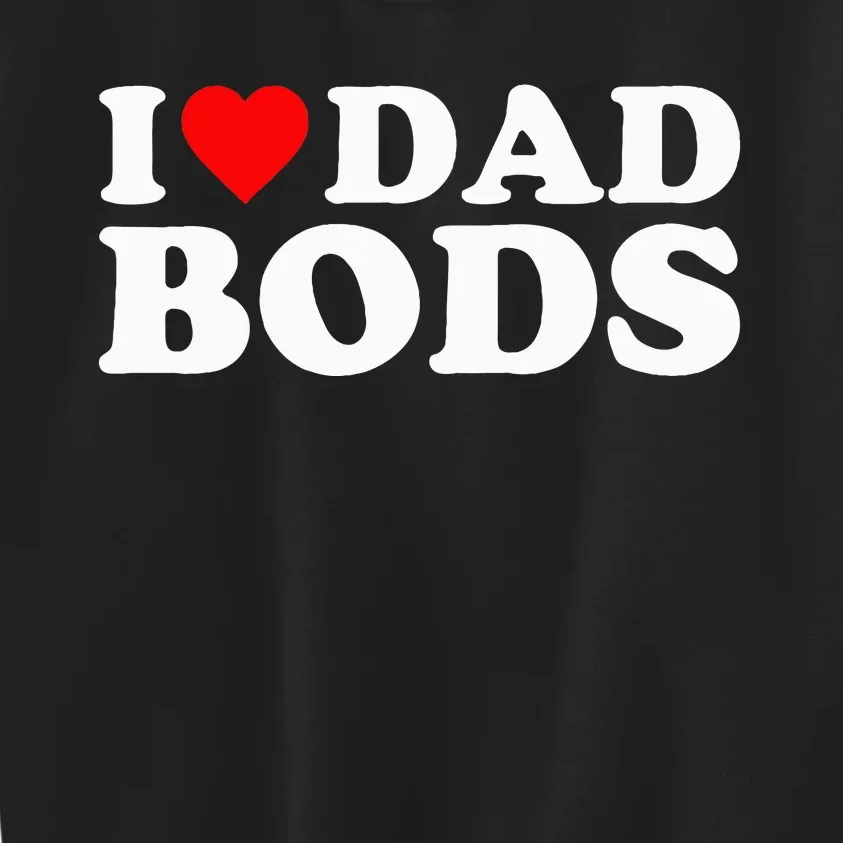 I Love Dad Bods Kids Sweatshirt