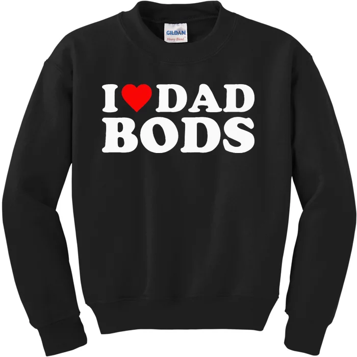 I Love Dad Bods Kids Sweatshirt