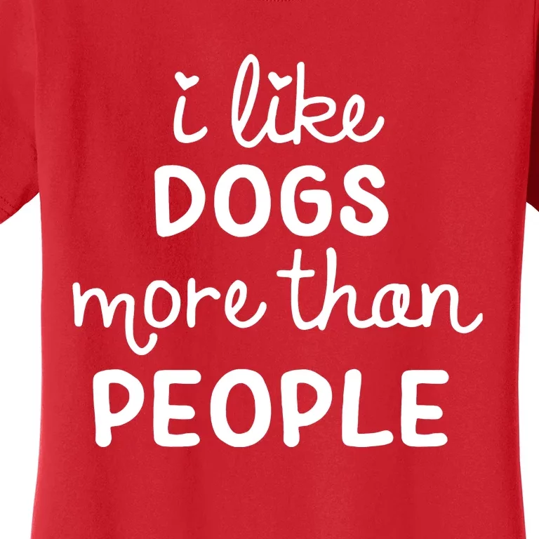 I Like Dogs More Than People Women's T-Shirt