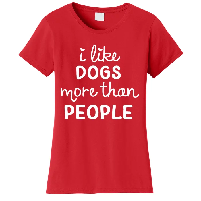 I Like Dogs More Than People Women's T-Shirt