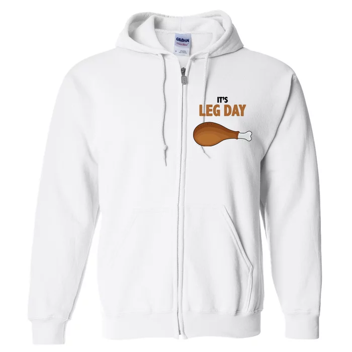 It's Leg Day Funny Turkey Full Zip Hoodie