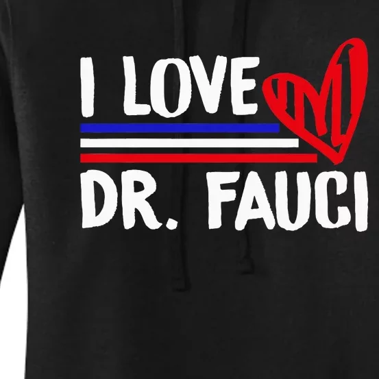 I Love Dr Fauci Women's Pullover Hoodie