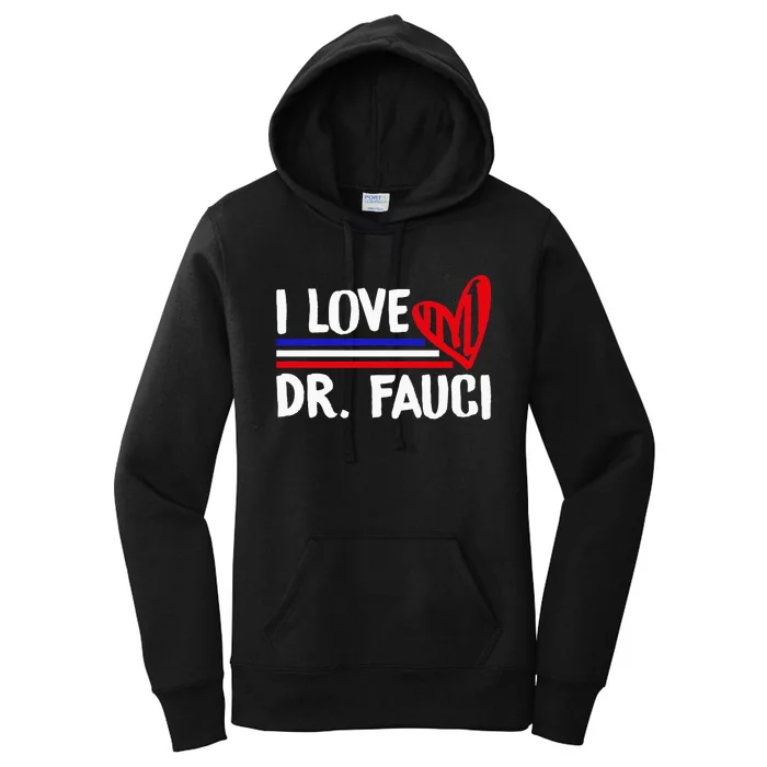 I Love Dr Fauci Women's Pullover Hoodie