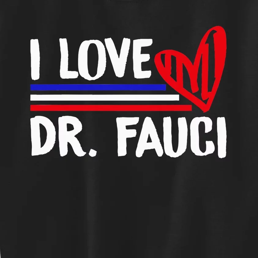 I Love Dr Fauci Kids Sweatshirt