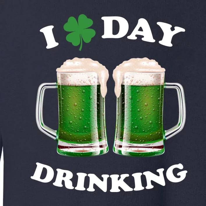 I Love Day Drinking St Patrick's Day Party Toddler Sweatshirt