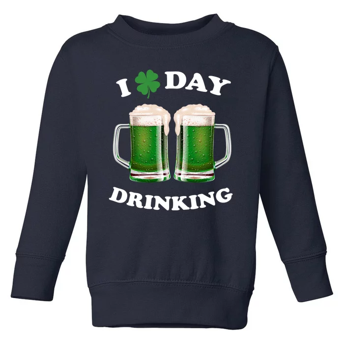 I Love Day Drinking St Patrick's Day Party Toddler Sweatshirt