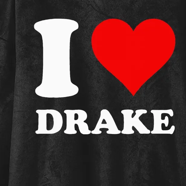 I Love Drake First Name Hooded Wearable Blanket