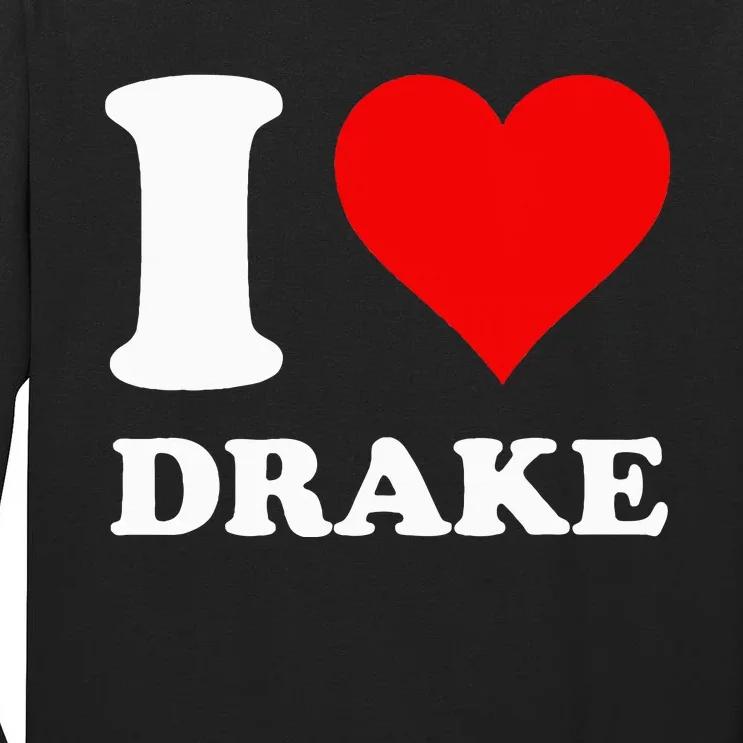 I Love Drake First Name Tall Long Sleeve T-Shirt