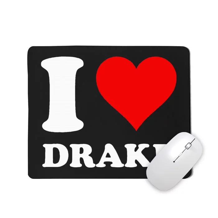 I Love Drake First Name Mousepad